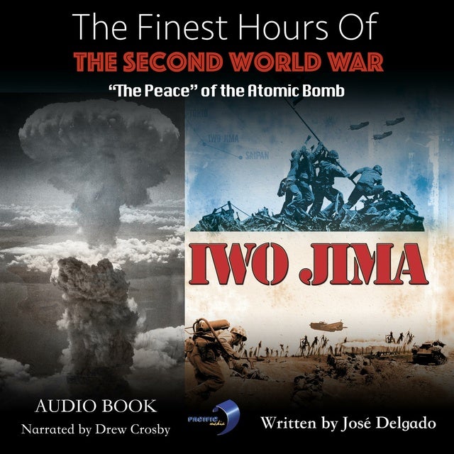 The Finest Hours of The Second World War: Te Peace Of The Atomic Bomb -  Audiobook - José Delgado - ISBN 9781664977204 - Storytel