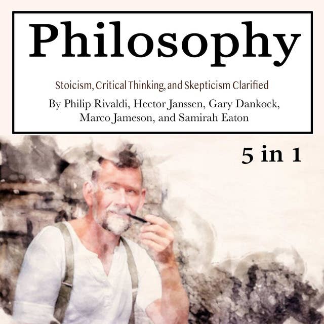 Philosophy: Stoicism, Critical Thinking, and Skepticism Clarified