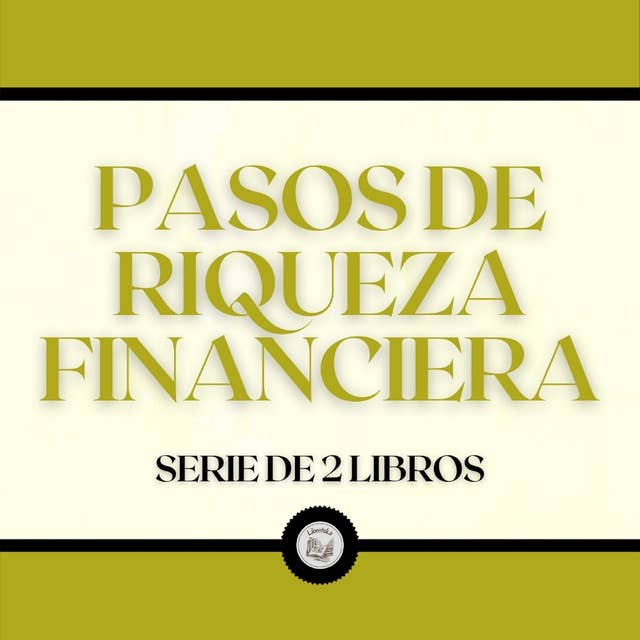 Pasos de Riqueza Financiera (Serie de 2 Libros)