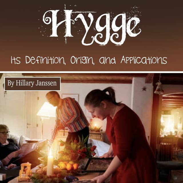 Hygge: Its Definition, Origin, and Applications