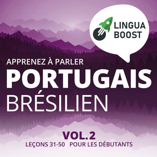 Apprenez à parler portugais brésilien Vol. 2: Leçons 31-50. Pour les débutants.