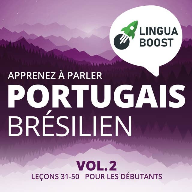 Apprenez à parler portugais brésilien Vol. 2: Leçons 31-50. Pour les débutants. 