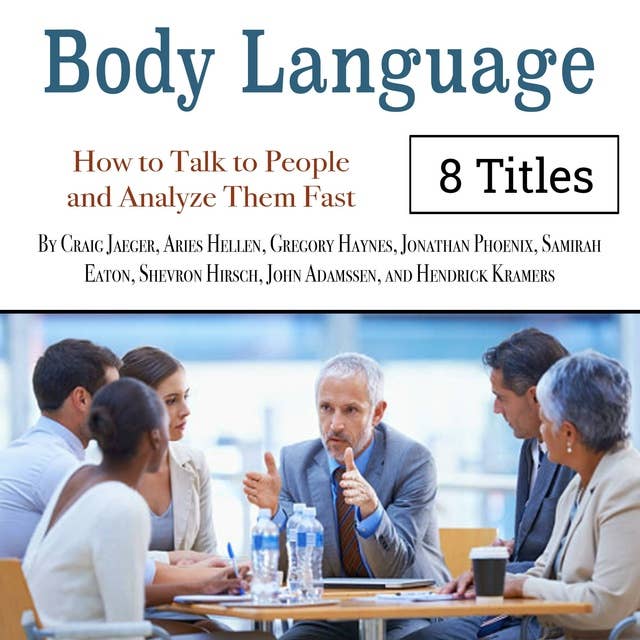 Body Language: How to Talk to People and Analyze Them Fast