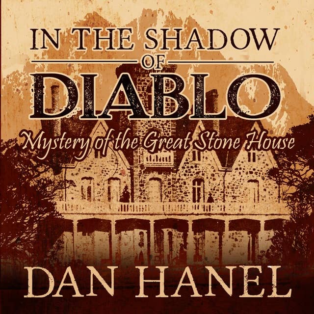 IN THE SHADOW OF DIABLO: Mystery of the Great Stone House