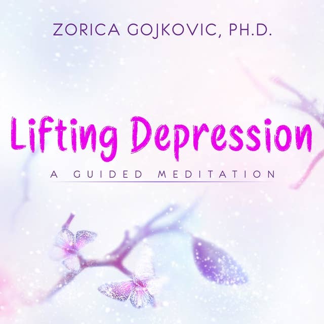 Lifting Depression: A Guided Meditation