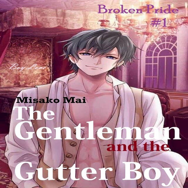 The Gentleman and the Gutter Boy#1: Broken Pride (Boy Love)