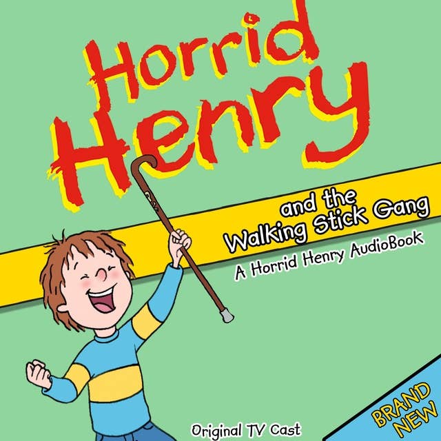Horrid Henry and the Walking Stick Gang