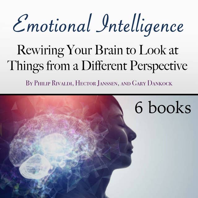 Emotional Intelligence: Rewiring Your Brain to Look at Things from a Different Perspective