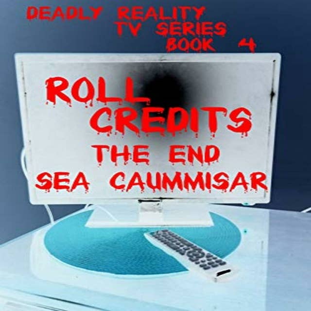 Deadly Reality TV Series Book #4: Roll Credits