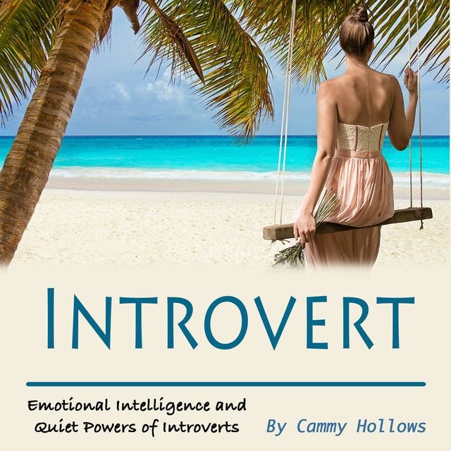 Introvert: Emotional Intelligence and Quiet Powers of Introverts