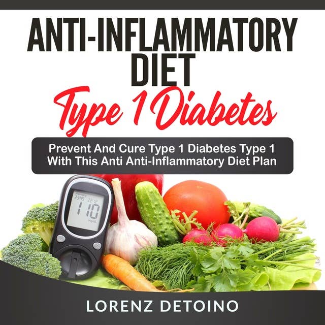 Anti-Inflammatory Diet for Type 1 Diabetes