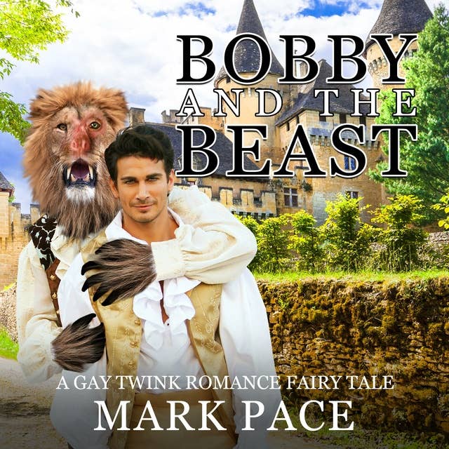 Bobby and the Beast: A Gay Twink Romance Fairy Tale