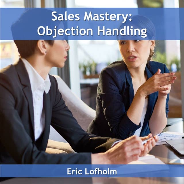 Sales Mastery: Objection Handling