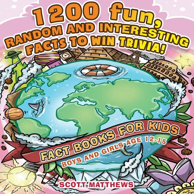 1200 Fun, Random & Interesting Facts To Win Trivia! - Fact Books For Kids