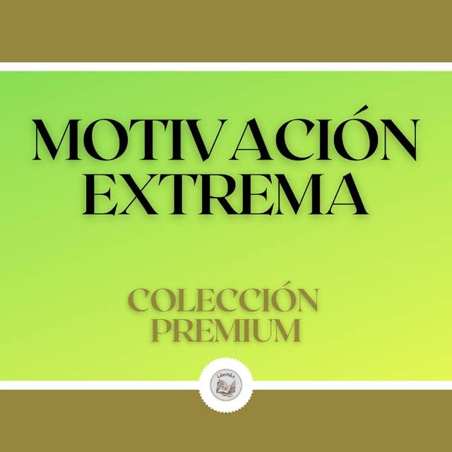 Motivación Extrema: Colección Premium (3 Libros)