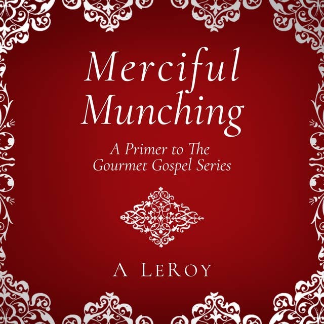 Merciful Munching: Why Diets Don't Work, but the Grace of God Does