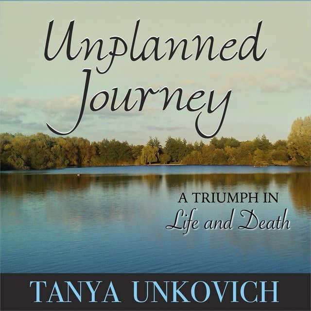 Unplanned Journey: A Triumph in Life and Death