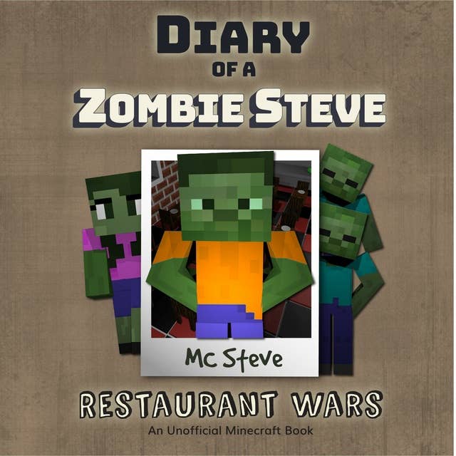 Diary Of A Zombie Steve Book 2 - Restaurant Wars: An Unofficial Minecraft Book