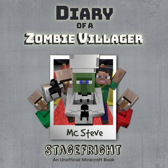 Diary Of A Zombie Villager Book 2 - Stagefright: An Unofficial Minecraft Book