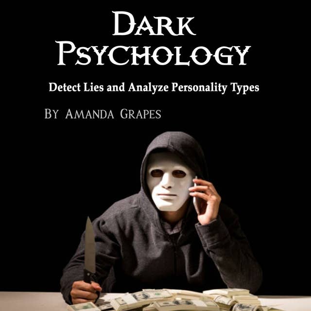 Dark Psychology: Detect Lies and Analyze Personality Types