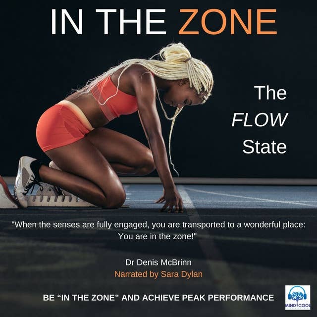 IN THE ZONE: Be in the Zone and achieve Peak Performance