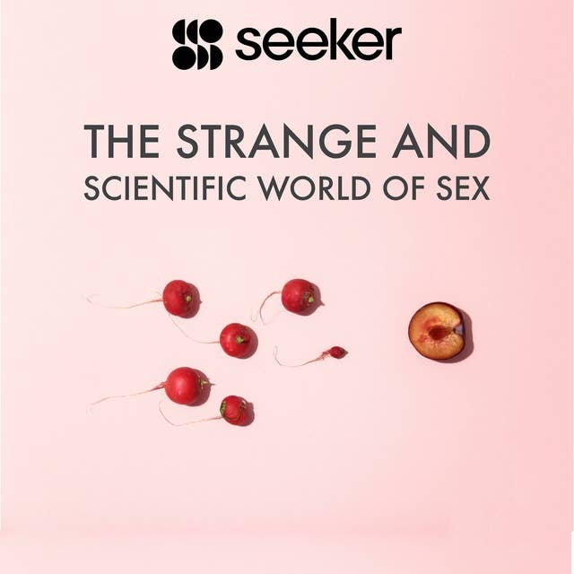 The Strange and Scientific World of Sex