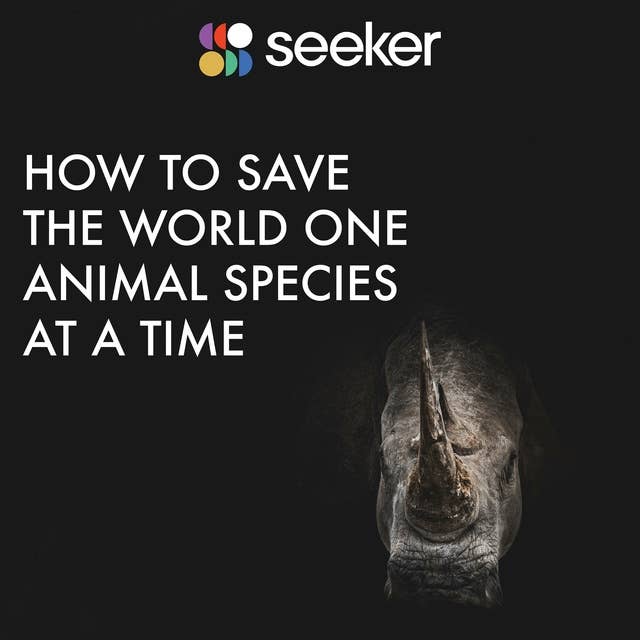 How to Save the World One Animal Species at a Time