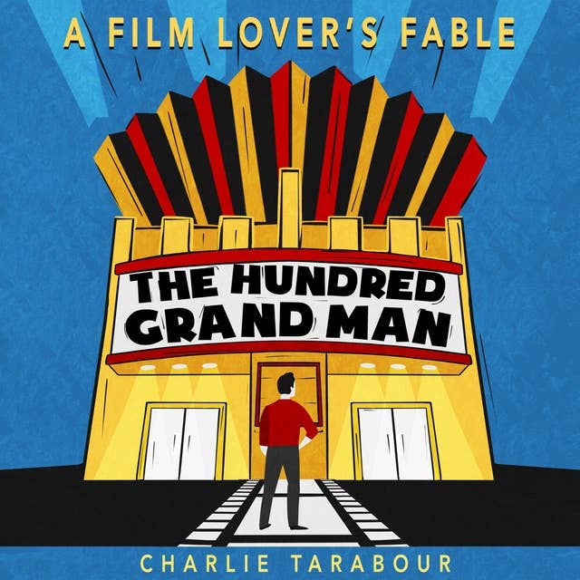 The Hundred Grand Man: A Film Lover's Fable: A Film Lover's Fable