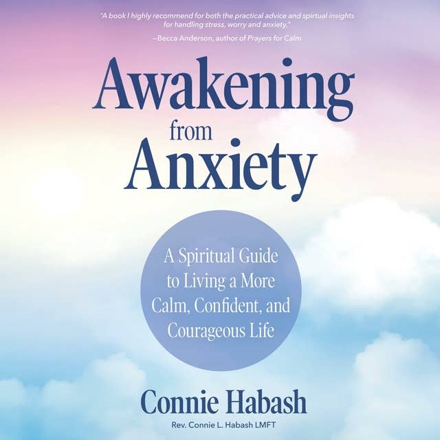 Awakening from Anxiety: A Spiritual Guide to Living a More Calm, Confident, and Courageous Life