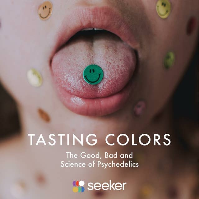Tasting Colors: The Good, Bad and Science of Psychedelics
