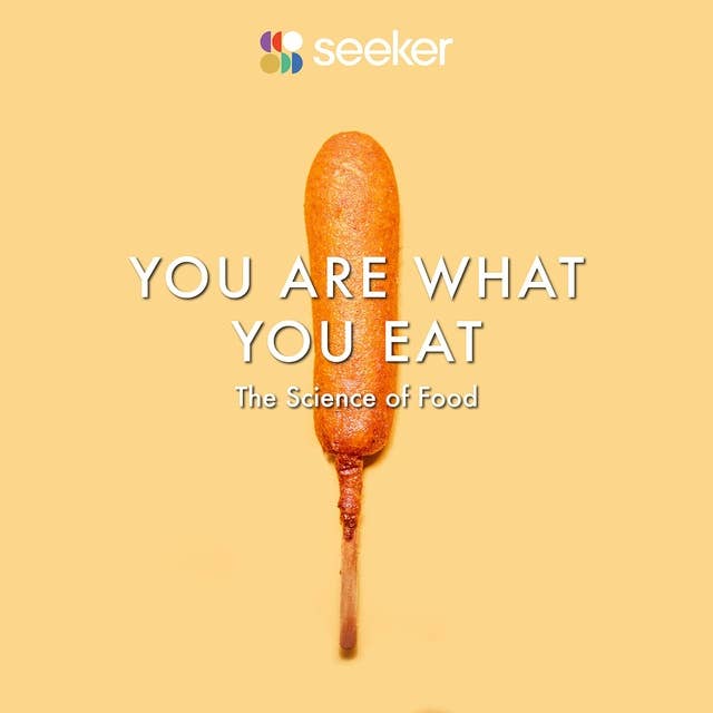 You Are What You Eat: The Science of Food
