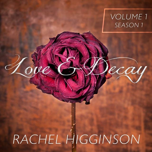 Love and Decay: Volume 1, Episodes 1-6