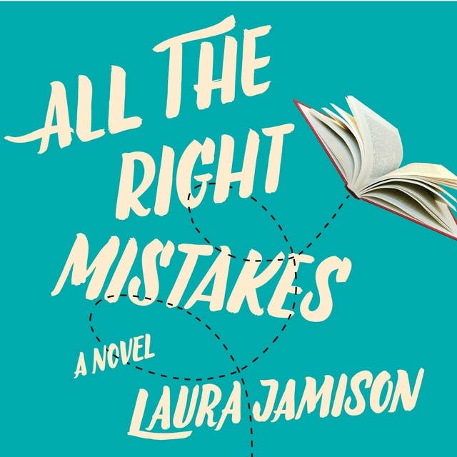 All the Right Mistakes: A Novel