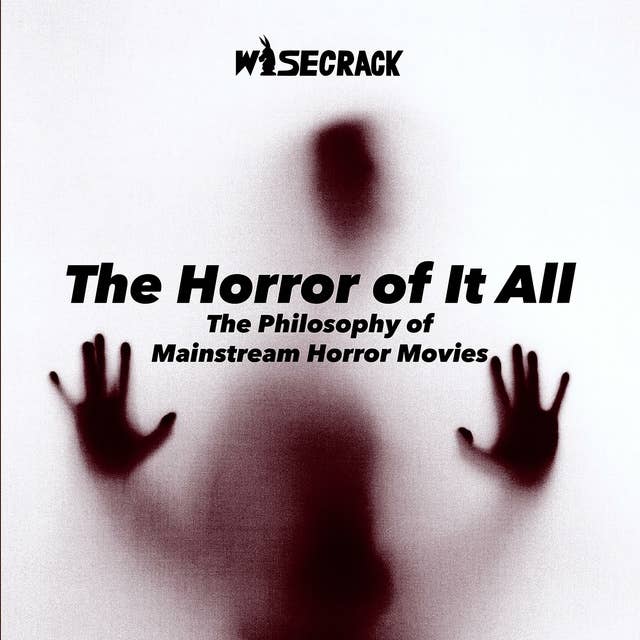 The Horror of It All: The Philosophy of Mainstream Horror Movies -  Audiobook - Wisecrack - ISBN 9781664990937 - Storytel