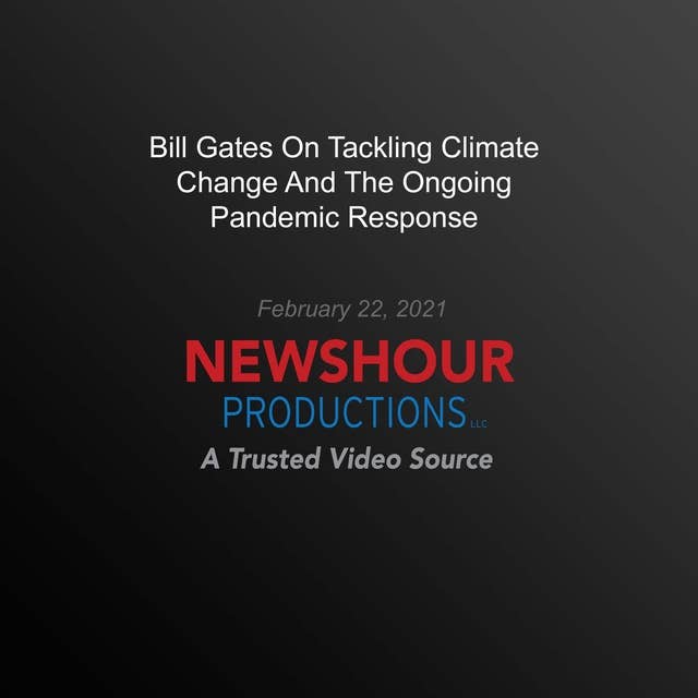 Bill Gates On Tackling Climate Change And The Ongoing Pandemic Response