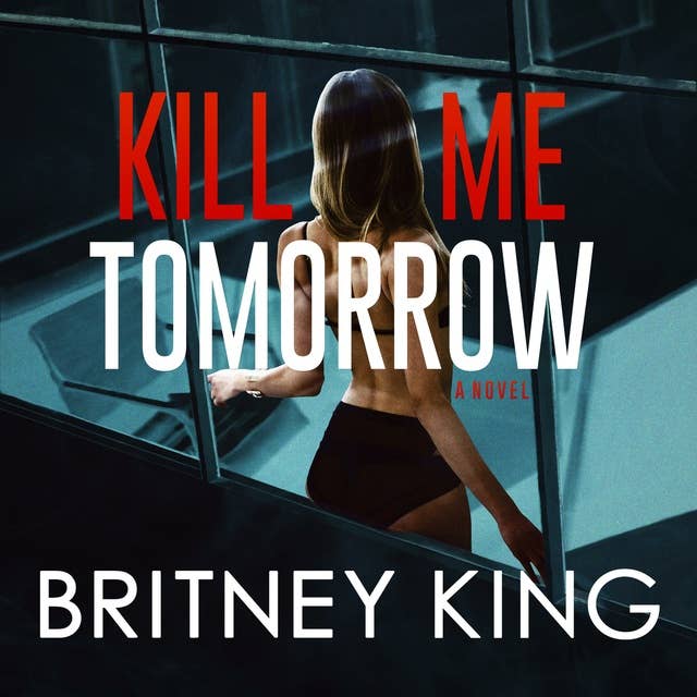 Cover for Kill Me Tomorrow: A Psychological Thriller