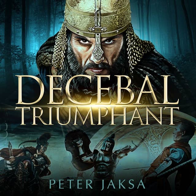 Decebal Triumphant: The Rome-Dacia Wars, Book 1: 85-99 A.D.
