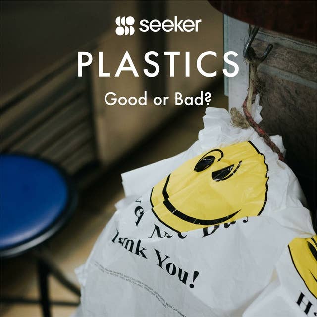 Plastics: Good or Bad?
