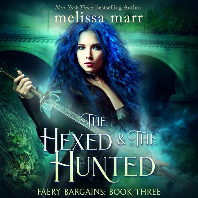 The Hexed and the Hunted: Faery Bargains, Book 3