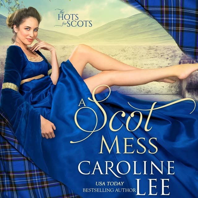 A Scot Mess: The Hots for Scots, Book 1