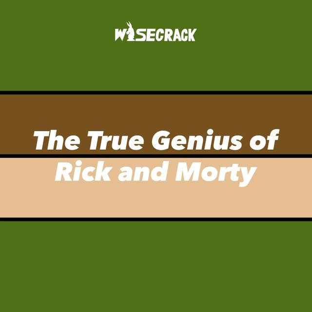 The True Genius of Rick and Morty