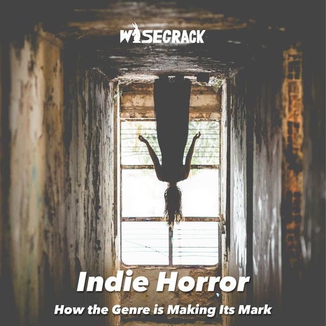 Indie Horror: How the Genre is Making Its Mark