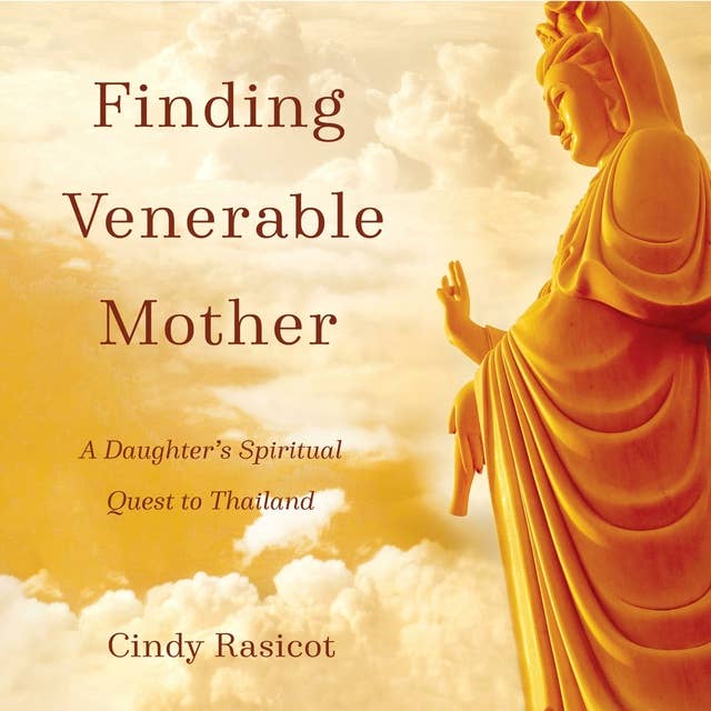 Finding Venerable Mother: A Daughter’s Spiritual Quest to Thailand