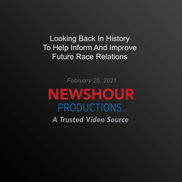 Looking Back In History To Help Inform And Improve Future Race Relations