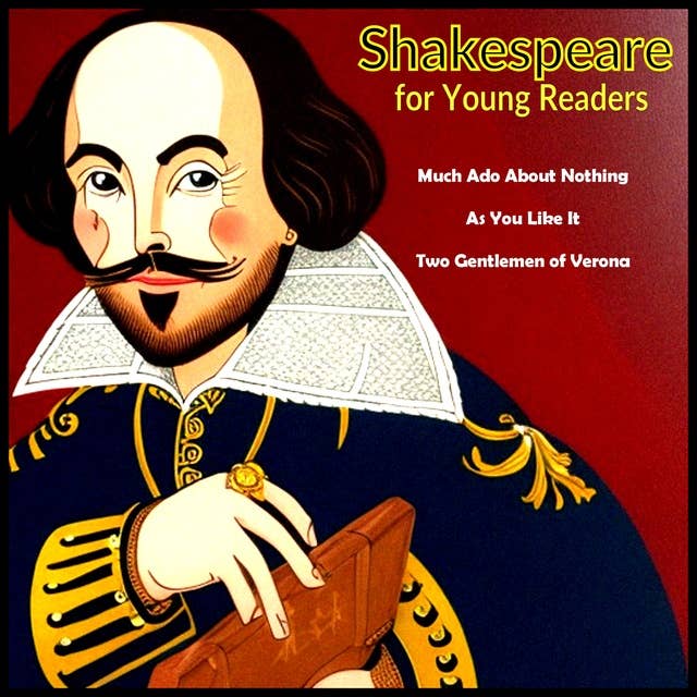 Shakespeare for Young Readers: Much Ado About Nothing - As You Like It - Two Gentlemen of Verona