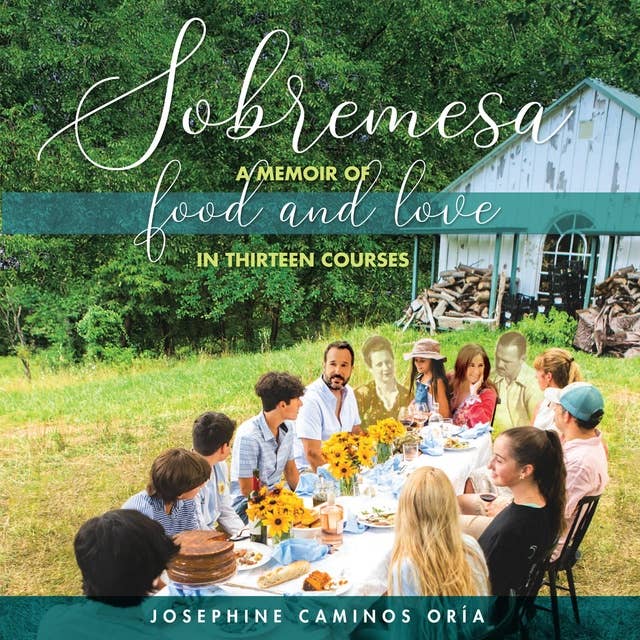Sobremesa: A Memoir of Food and Love in Thirteen Courses