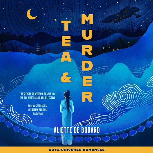 Tea and Murder: The Citadel of Weeping Pearls & The Tea Master and the Detective: Xuya Universe Romances