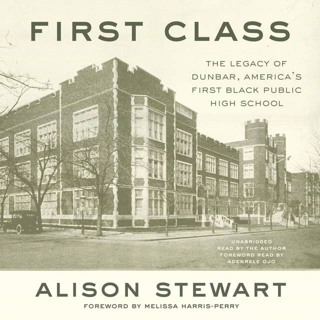 First Class: The Legacy of Dunbar, America’s First Black Public High School