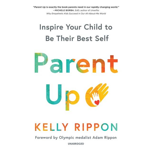 Parent Up: Inspire Your Child to Be Their Best Self