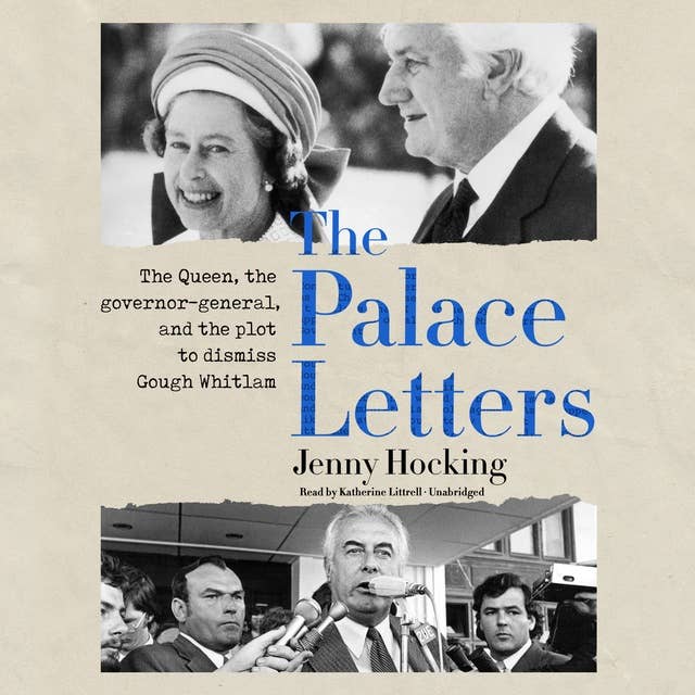 The Palace Letters: The Queen, the Governor-General, and the Plot to Dismiss Gough Whitlam